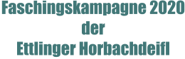 Faschingskampagne 2020 der Ettlinger Horbachdeifl